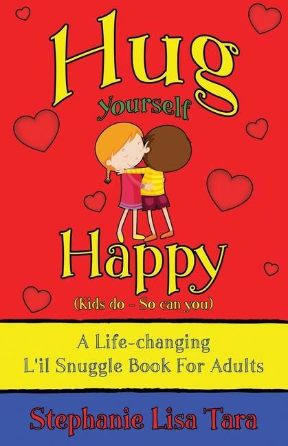 Carte Hug Yourself Happy (Kids do - So can you, A Life-changing L'il Snuggle Book For Adults) 