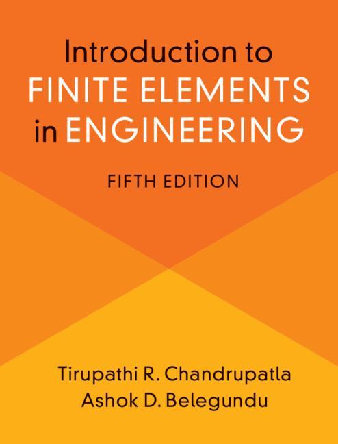 Könyv Introduction to Finite Elements in Engineering Ashok Belegundu