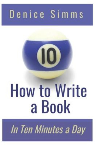 Knjiga How to Write a Book in Ten Minutes a Day Denice Simms