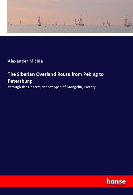 Carte The Siberian Overland Route from Peking to Petersburg 