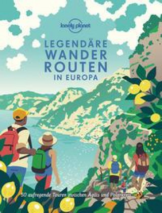 Könyv Lonely Planet Bildband Legendäre Wanderrouten Europa 