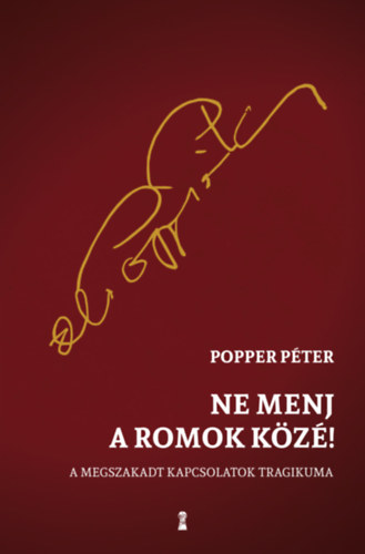 Kniha Ne menj a romok közé! Popper Péter