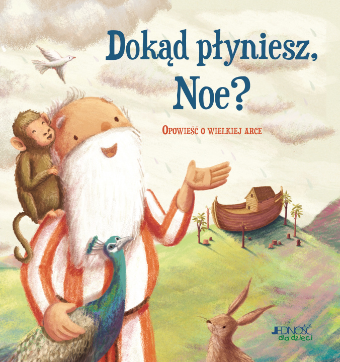 Buch Dokąd płyniesz, Noe? Opowieść o wielkiej arce Antonia Woodward