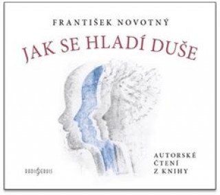 Аудио Jak se hladí duše František Novotný