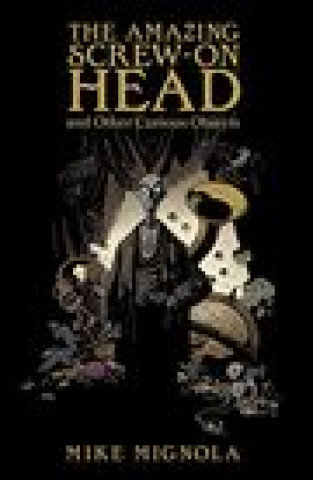 Könyv Amazing Screw-on Head Mike Mignola