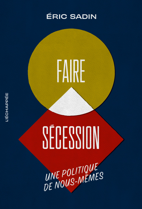 Kniha Faire sécession Éric Sadin