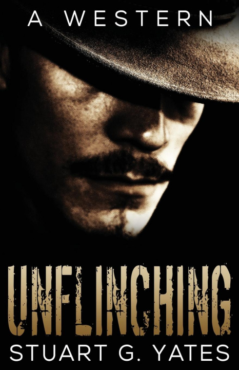 Knjiga Unflinching Stuart G. Yates