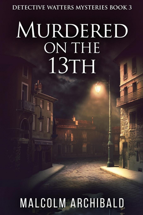 Knjiga Murdered On The 13th Malcolm Archibald