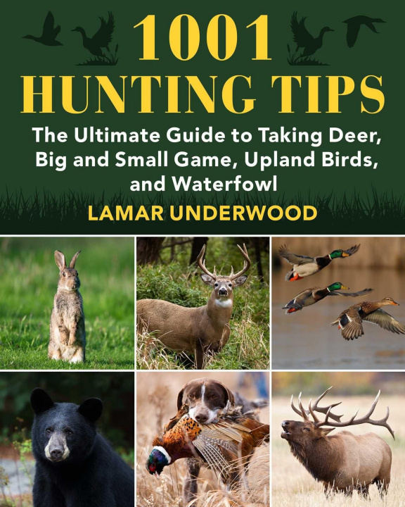 Kniha 1001 Hunting Tips: The Ultimate Guide to Taking Deer, Big and Small Game, Upland Birds, and Waterfowl Nate Matthews