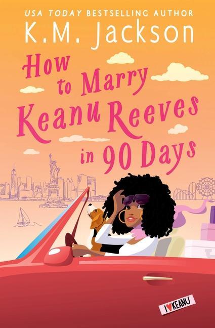 Kniha How to Marry Keanu Reeves in 90 Days 