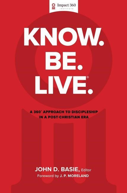 Βιβλίο Know. Be. Live.(R): A 360 Degree Approach to Discipleship in a Post-Christian Era 