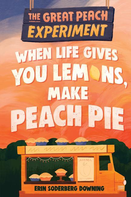 Könyv Great Peach Experiment 1: When Life Gives You Lemons, Make Peach Pie 