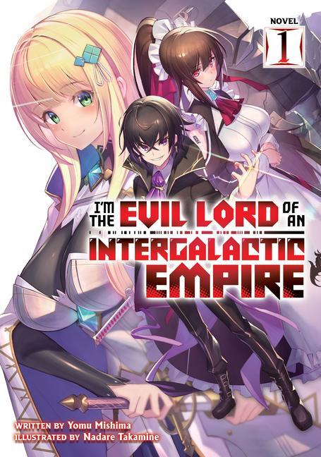 Book I'm the Evil Lord of an Intergalactic Empire! (Light Novel) Vol. 1 Takamine Nadare