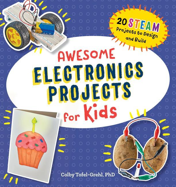 Könyv Awesome Electronics Projects for Kids: 20 Steam Projects to Design and Build 