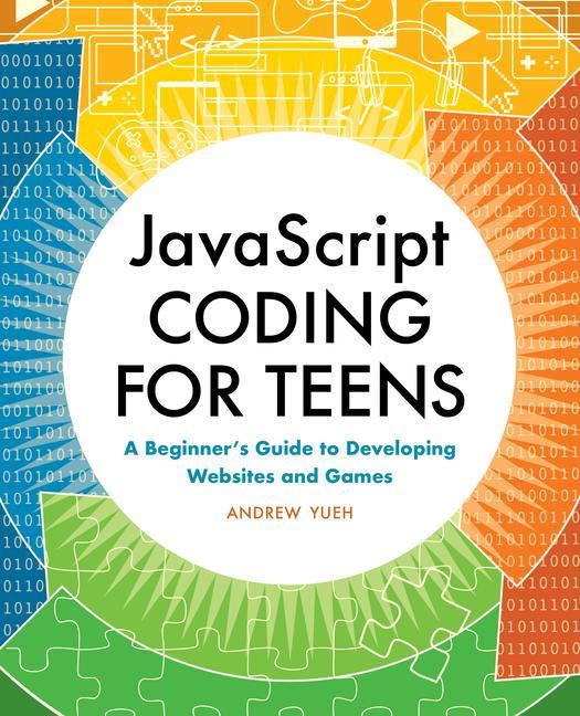 Knjiga JavaScript Coding for Teens: A Beginner's Guide to Developing Websites and Games YUEH ANDREW