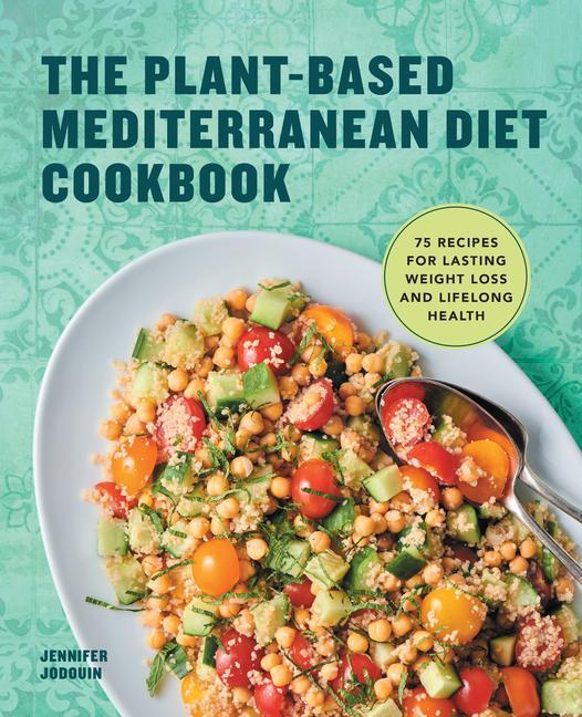 Carte The Plant-Based Mediterranean Diet Cookbook: 75 Recipes for Lasting Weight Loss and Lifelong Health 