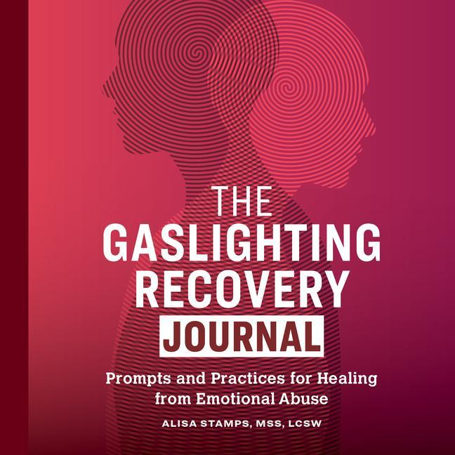 Könyv The Gaslighting Recovery Journal: Prompts and Practices for Healing from Emotional Abuse 