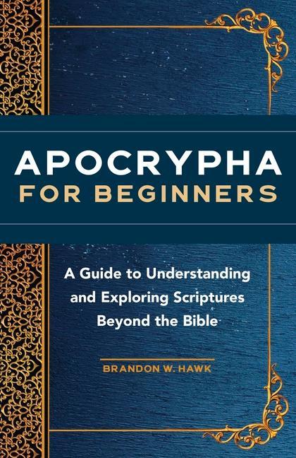 Kniha Apocrypha for Beginners: A Guide to Understanding and Exploring Scriptures Beyond the Bible 