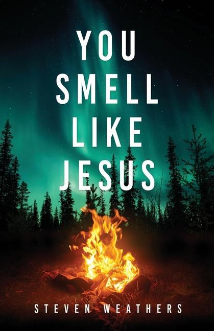 Knjiga You Smell Like Jesus Steven Weathers