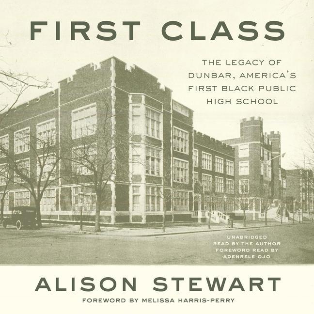 Audio First Class: The Legacy of Dunbar, America's First Black Public High School Melissa Harris-Perry