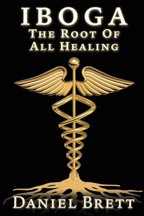 Kniha Iboga The Root Of all Healing 