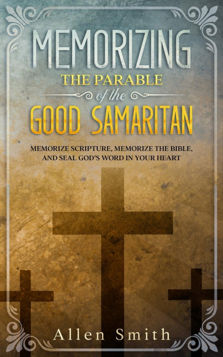 Knjiga Memorizing the Parable of the Good Samaritan Allen Smith