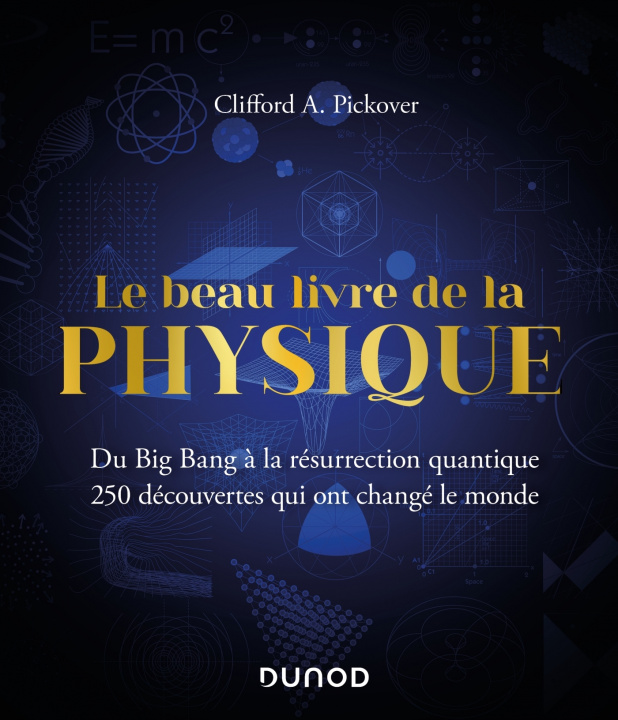 Kniha Le Beau Livre de la physique - Du Big Bang à la résurrection quantique Clifford A. Pickover