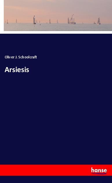 Knjiga Arsiesis Oliver J. Schoolcraft