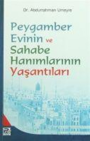 Buch Peygamber Evinin ve Sahabe Hanimlarinin Yasantilari 