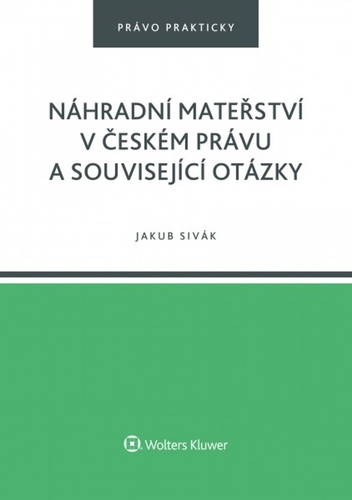 Knjiga Náhradní mateřství v českém právu a související otázky Jakub Sivák