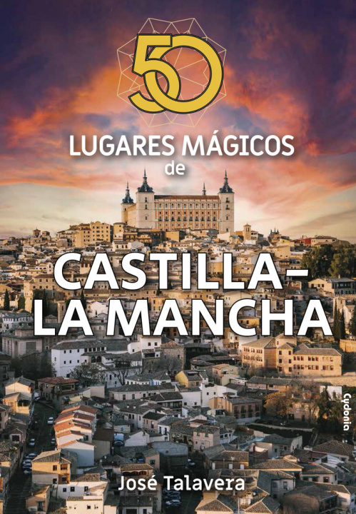 Kniha 50 LUGARES MAGICOS DE CASTILLA LA MANCHA TALAVERA