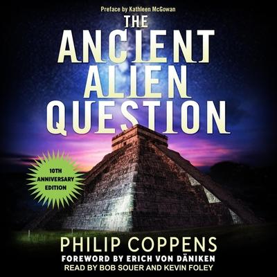Hanganyagok Ancient Alien Question, 10th Anniversary Edition: An Inquiry Into the Existence, Evidence, and Influence of Ancient Visitors Erich von Däniken