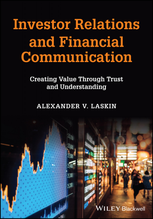 Kniha Investor Relations and Financial Communication - Creating Value Through Trust and Understanding Alexander V. Laskin