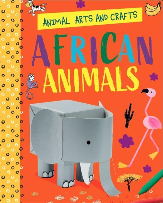 Carte Animal Arts and Crafts: African Animals WAYLAND PUBLISHERS