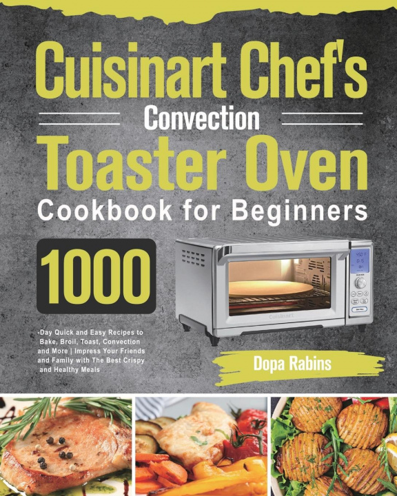 Knjiga Cuisinart Chef's Convection Toaster Oven Cookbook for Beginners Dopa Rabins