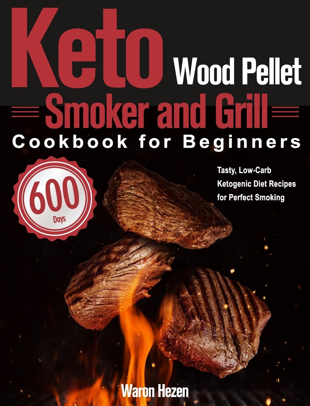 Carte Keto Wood Pellet Smoker and Grill Cookbook for Beginners 