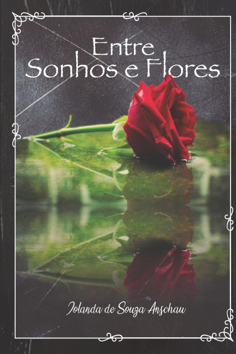 Knjiga Entre Sonhos e Flores Anschau Iolanda Souza Anschau