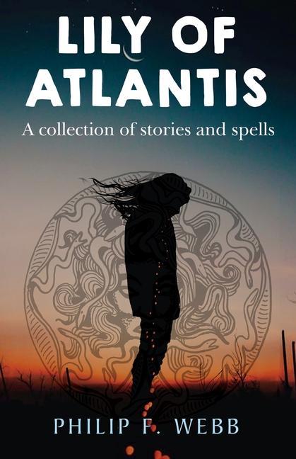 Kniha Lily of Atlantis Philip F. Webb