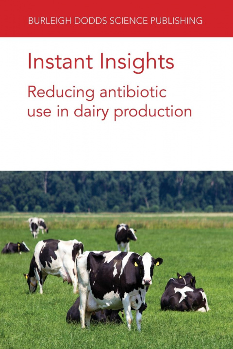 Carte Instant Insights: Reducing Antibiotic Use in Dairy Production Prof. David C. Barrett