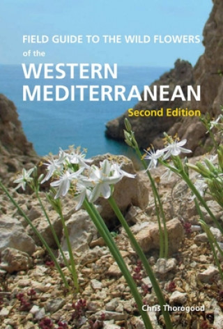 Kniha Field Guide to the Wildflowers of the Western Mediterranean, Second edition Chris Thorogood