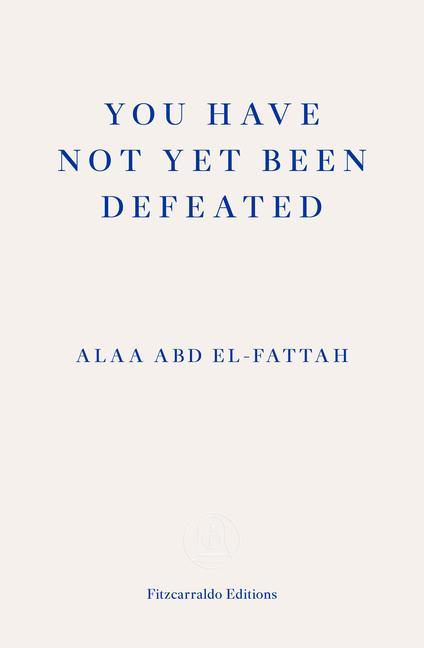 Könyv You Have Not Yet Been Defeated Alaa Abd el-Fattah