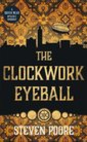 Knjiga Clockwork Eyeball Steven Poore