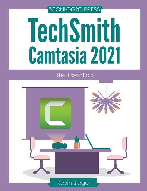 Книга TechSmith Camtasia 2021 KEVIN SIEGEL