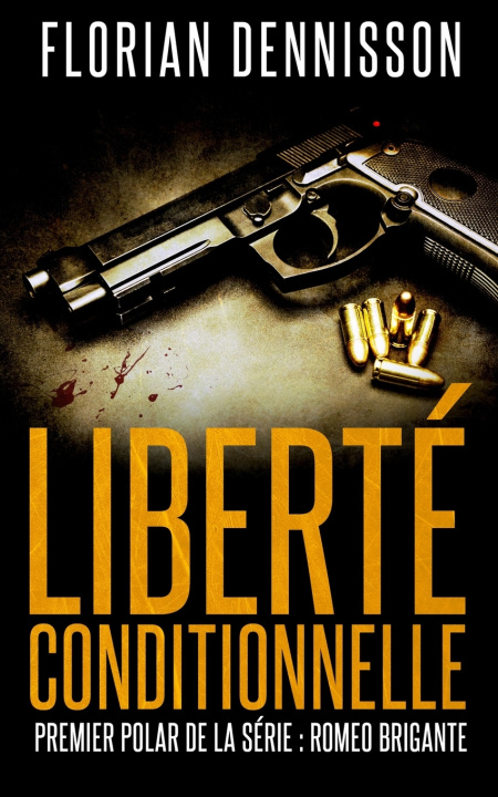 Libro Liberte conditionnelle (polar) Dennisson Florian Dennisson