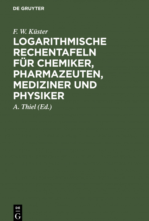 Carte Logarithmische Rechentafeln Fur Chemiker, Pharmazeuten, Mediziner Und Physiker 