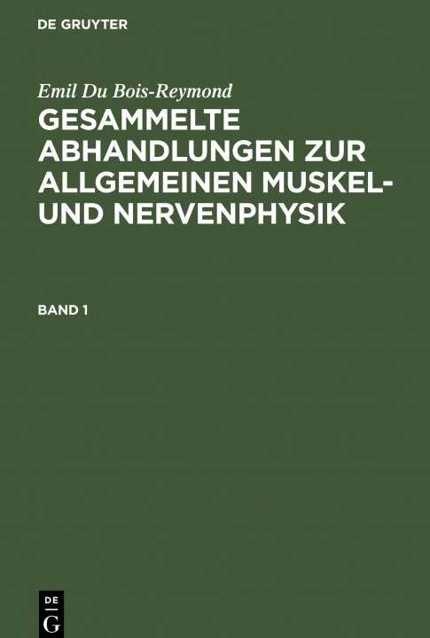 Kniha Emil Du Bois-Reymond: Gesammelte Abhandlungen Zur Allgemeinen Muskel- Und Nervenphysik. Band 1 