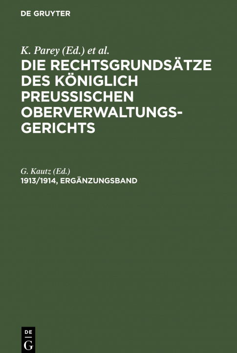 Carte Die Rechtsgrundsatze Des Koeniglich Preussischen Oberverwaltungsgerichts. 1913/1914, Erganzungsband Fr. Kunze