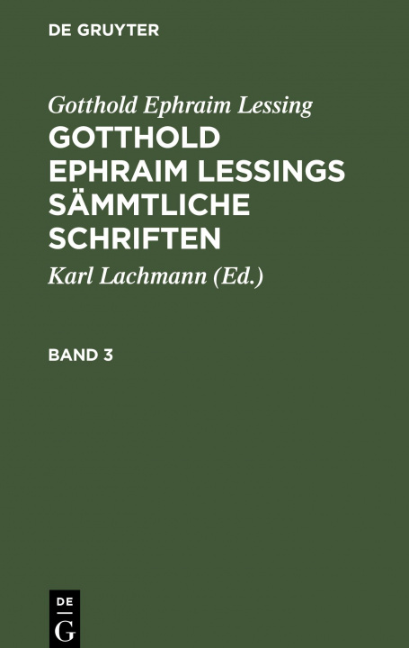 Książka Gotthold Ephraim Lessing: Gotthold Ephraim Lessings Sammtliche Schriften. Band 3 