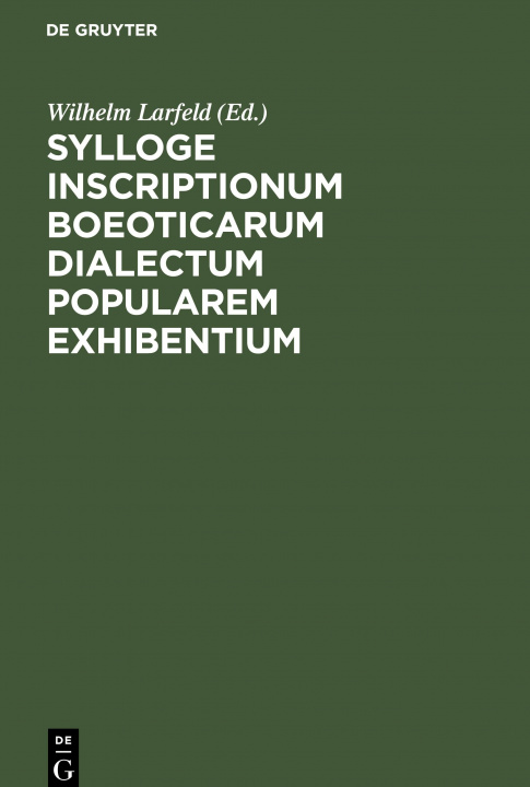 Könyv Sylloge Inscriptionum Boeoticarum Dialectum Popularem Exhibentium 