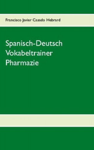Könyv Spanisch-Deutsch Vokabeltrainer Pharmazie 